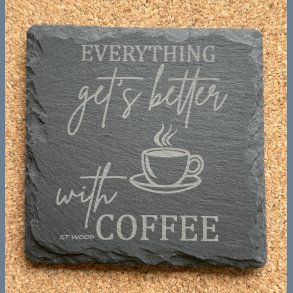 Everything get�s better with Coffee 10x10 cm