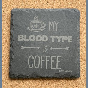 My blood type is coffee 10x10 cm